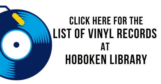 click here for the List of vinyl records at Hoboken Library